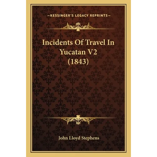 Incidents Of Travel In Yucatan V2 (1843)