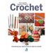 The Complete Beginners Guide to Crochet: Everything You Need to Know to Start to Crochet