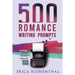 500 Romance Writing Prompts: Romance Story Ideas and Writing Prompts for Budding Writers