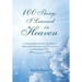100 Things I Learned in Heaven: An Extraordinary True Story of a Woman's Battle with Darkness that Led Her to Journey to Heaven Many Times.