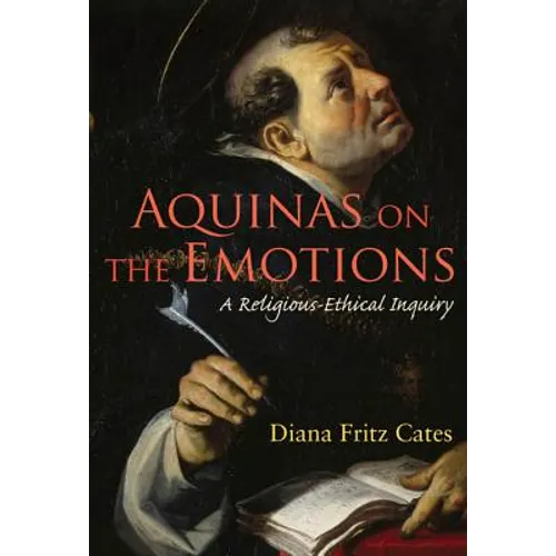 Aquinas on the Emotions: A Religious-Ethical Inquiry