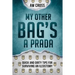 My Other Bag's a Prada: Quick and Dirty Tips for Surviving an Ileostomy