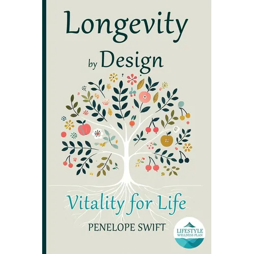 Longevity by Design: The Lifestyle Wellness Plan