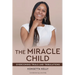 The Miracle Child: Overcoming Trials and Tribulations