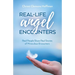 Real-Life Angel Encounters: Real People Share Real Stories of Miraculous Encounters