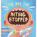The Day The Biting Stopped: A No Biting Book For Kids