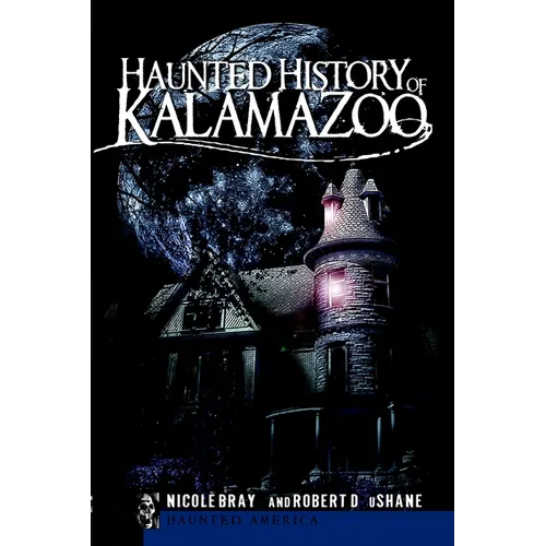 Haunted History of Kalamazoo