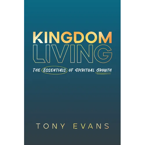 Kingdom Living: The Essentials of Spiritual Growth