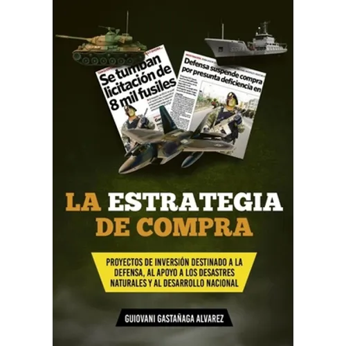 La Estrategia de Compra: Proyectos de Inversión Destinado a la Defensa, Al Apoyo a Los Desastres Naturales Y Al Desarrollo Nacional