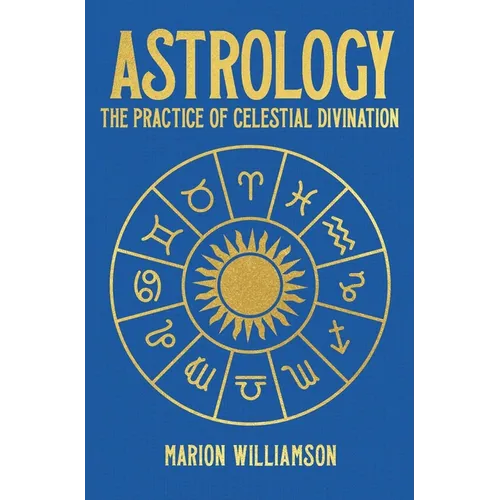 Astrology: The Pratice of Celestial Divination