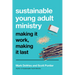 Sustainable Young Adult Ministry: Making It Work, Making It Last