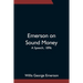 Emerson On Sound Money; A Speech, 1896