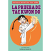 La Prueba de Taekwondo (Tae Kwon Do Test)