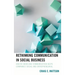 Rethinking Communication in Social Business: How Re-Modeling Communication Keeps Companies Social and Entrepreneurial