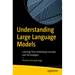 Understanding Large Language Models: Learning Their Underlying Concepts and Technologies