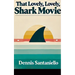 That Lovely, Lovely, Shark Movie