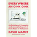 Everywhere an Oink Oink: An Embittered, Dyspeptic, and Accurate Report of Forty Years in Hollywood