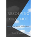 Resolving Conflict: How to Make, Disturb, and Keep Peace