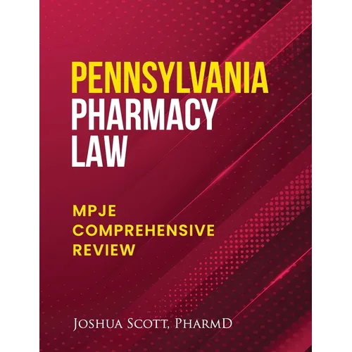 Pennsylvania Pharmacy Law: Mpje Comprehensive Review