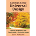 Common Sense Universal Design: Creating Accessible, Safe, Comfortable & Desirable Homes