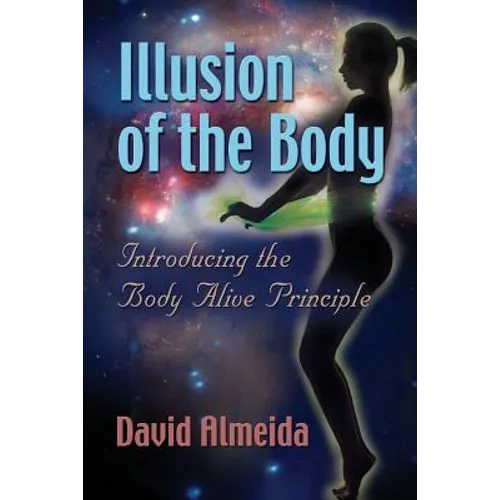 Illusion of the Body: Introducing the Body Alive Principle