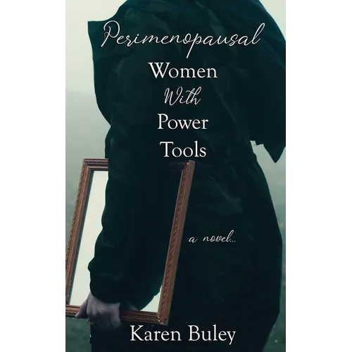 Perimenopausal Women With Power Tools
