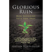 Glorious Ruin: How Suffering Sets You Free