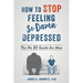 How to Stop Feeling So Damn Depressed: The No Bs Guide for Men