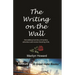 The Writing on the Wall: An astonishing true story of mystery, adventure and women breaking limits.