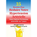 35 Recettes Pour Réduire Votre Hypertension Artérielle: Faire baisser la tension artérielle en 7 jours