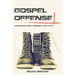 Gospel Offense: Advancing God's Kingdom with Love