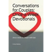 Conversations for Couples: ONCE-A-WEEK DEVOTIONALS: Once a week, Go Deeper with God.