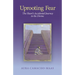 Uprooting Fear: The Heart's Accidental Journey to the Divine