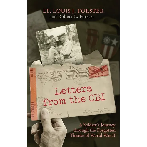 Letters from the CBI: A Soldier's Journey through the Forgotten Theater of World War II - Hardcover