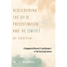 Rediscovering the Joy of Predestination and the Comfort of Election: A Reappraisal of Romans 8-11 and Ephesians 1 in Their First-Century Context
