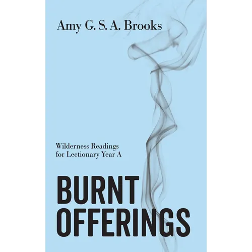 Burnt Offerings: Wilderness Readings for Lectionary Year a