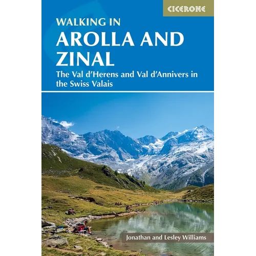 Walking in Arolla and Zinal: The Val d'Herens and Val d'Annivers in the Swiss Valais