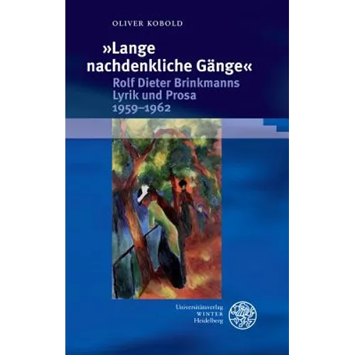 Lange Nachdenkliche Gange. Rolf Dieter Brinkmanns Lyrik Und Prosa 1959-1962
