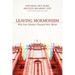 Leaving Mormonism: Why Four Scholars Changed Their Minds