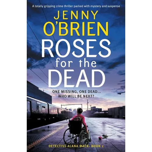 Roses for the Dead: A totally gripping crime thriller packed with mystery and suspense