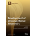 Development of Unconventional Reservoirs