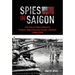 Spies in Saigon: CIA Covert Operations in French Indochina and South Vietnam, 1950-1963