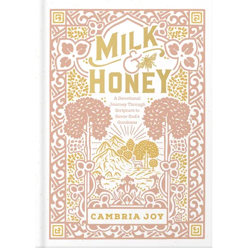 Milk and Honey: A Devotional Journey Through Scripture to Savor God's Goodness