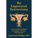 The Empowered Hysterectomy: Your Complete Handbook to Diagnosis, Decision, and Treatment