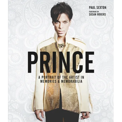Prince: A Portrait of the Artist in Memories & Memorabilia