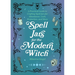 Spell Jars for the Modern Witch: A Practical Guide to Crafting Spell Jars for Abundance, Luck, Protection, and More