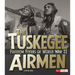 The Tuskegee Airmen: Freedom Flyers of World War II