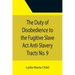The Duty of Disobedience to the Fugitive Slave Act Anti-Slavery Tracts No. 9, An Appeal To The Legislators Of Massachusetts