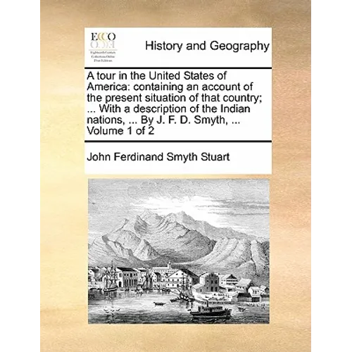A Tour in the United States of America: Containing an Account of the Present Situation of That Country; ... with a Description of the Indian Nations,