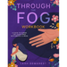 Through The Fog Workbook: A Guide To Caring For Loved Ones With Mental Illness